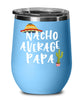 Funny Papa Wine Tumbler Nacho Average Papa Wine Glass Stemless 12oz Stainless Steel
