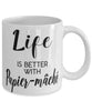 Funny Papier-mache Mug Life Is Better With Papier-mache Coffee Cup 11oz 15oz White