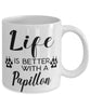 Funny Papillon Dog Mug Life Is Better With A Papillon Coffee Cup 11oz 15oz White