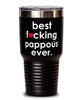 Funny Pappous Tumbler B3st F-cking Pappous Ever 30oz Stainless Steel