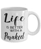 Funny Parakeet Bird Mug Life Is Better With A Parakeet Coffee Cup 11oz 15oz White