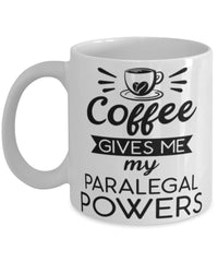 Funny Paralegal Mug Coffee Gives Me My Paralegal Powers Coffee Cup 11oz 15oz White