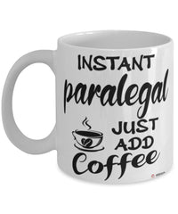 Funny Paralegal Mug Instant Paralegal Just Add Coffee Cup White