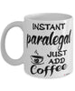 Funny Paralegal Mug Instant Paralegal Just Add Coffee Cup White