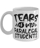 Funny Paralegal Professor Teacher Mug Tears Of My Paralegal Students Coffee Cup White