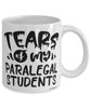Funny Paralegal Professor Teacher Mug Tears Of My Paralegal Students Coffee Cup White