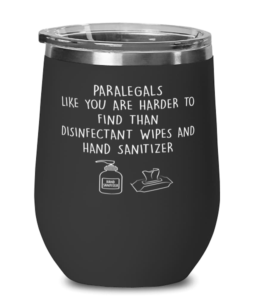 Funny Paralegal Wine Glass Paralegals Like You Are Harder To Find Than Stemless Wine Glass 12oz Stainless Steel
