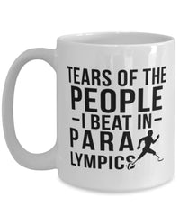 Funny Paralympian Mug Tears Of The People I Beat In Paralympics Coffee Mug 15oz White