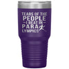 Funny Paralympian Tumbler Tears Of The People I Beat In Paralympics Laser Etched 30oz Stainless Steel