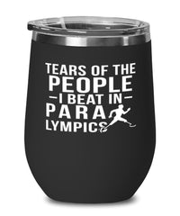 Funny Paralympian Wine Tumbler Tears Of The People I Beat In Paralympics Stemless Wine Glass 12oz Stainless Steel
