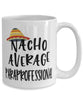 Funny Paraprofessional Mug Nacho Average Paraprofessional Coffee Cup 15oz White