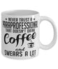 Funny Paraprofessional Mug Never Trust A Paraprofessional That Doesn't Drink Coffee and Swears A Lot Coffee Cup 11oz 15oz White