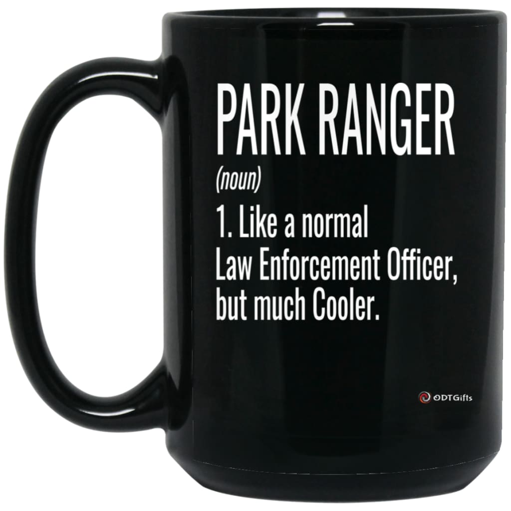 Funny Park Ranger Mug Gift Like A Normal Law Enforcement Officer But Much Cooler Coffee Cup 15oz Black BM15OZ