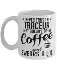 Funny Parkour Mug Never Trust A Traceur That Doesn't Drink Coffee and Swears A Lot Coffee Cup 11oz 15oz White