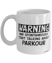 Funny Parkour Mug Warning May Spontaneously Start Talking About Parkour Coffee Cup White