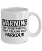 Funny Parkour Mug Warning May Spontaneously Start Talking About Parkour Coffee Cup White