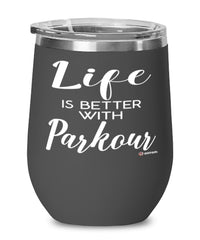 Funny Parkour Wine Glass Life Is Better With Parkour 12oz Stainless Steel Black