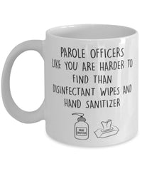 Funny Parole Officer Mug Parole Officers Like You Are Harder To Find Than Coffee Mug 11oz White