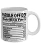 Funny Parole Officer Nutritional Facts Coffee Mug 11oz White