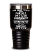 Funny Parole Officer Tumbler Ask Not What Your Parole Officer Can Do For You 30oz Stainless Steel Black