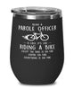 Funny Parole Officer Wine Glass Being A Parole Officer Is Easy It's Like Riding A Bike Except 12oz Stainless Steel Black