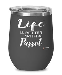 Funny Parrot Wine Glass Life Is Better With A Parrot 12oz Stainless Steel Black