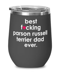 Funny Parson Russell Terrier Dog Wine Glass B3st F-cking Parson Russell Terrier Dad Ever 12oz Stainless Steel Black