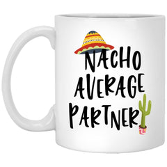 Funny Partner Mug Gift Nacho Average Partner Coffee Cup 11oz White XP8434