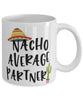 Funny Partner Mug Nacho Average Partner Coffee Mug 11oz White
