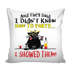 Funny Party Cat Graphic Pillow Cover And They Said I Didn't Know How To