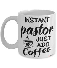 Funny Pastor Mug Instant Pastor Just Add Coffee Cup White