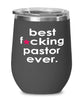 Funny Pastor Wine Glass B3st F-cking Pastor Ever 12oz Stainless Steel Black