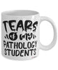 Funny Pathology Professor Mug Tears Of My Pathology Students Coffee Cup White