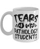 Funny Pathology Professor Mug Tears Of My Pathology Students Coffee Cup White