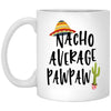 Funny Pawpaw Mug Gift Nacho Average Pawpaw Coffee Cup 11oz White XP8434