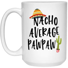 Funny Pawpaw Mug Gift Nacho Average Pawpaw Coffee Cup 15oz White 21504
