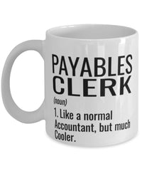 Funny Payables Clerk Mug Like A Normal Accountant But Much Cooler Coffee Cup 11oz 15oz White