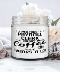 Funny Payroll Clerk Candle Never Trust A Payroll Clerk That Doesn't Drink Coffee and Swears A Lot 9oz Vanilla Scented Candles Soy Wax