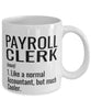 Funny Payroll Clerk Mug Like A Normal Accountant But Much Cooler Coffee Cup 11oz 15oz White
