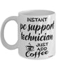 Funny PC Support Technician Mug Instant PC Support Technician Just Add Coffee Cup White