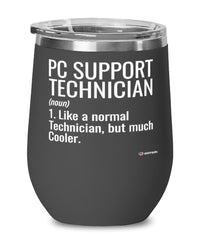 Funny PC Support Technician Wine Glass Like A Normal Technician But Much Cooler 12oz Stainless Steel Black
