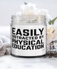 Funny PE Teacher Candle Easily Distracted By Physical Education 9oz Vanilla Scented Candles Soy Wax