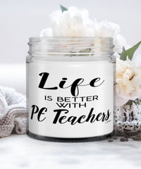 Funny Pe Teacher Candle Life Is Better With PE Teachers 9oz Vanilla Scented Candles Soy Wax