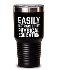 Funny Pe Teacher Tumbler Easily Distracted By Physical Education Tumbler 30oz Stainless Steel