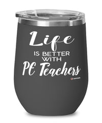 Funny Pe Teacher Wine Glass Life Is Better With PE Teachers 12oz Stainless Steel Black