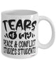 Funny Peace Conflict Studies Professor Teacher Mug Tears Of My Peace Conflict Studies Students Coffee Cup White