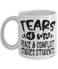 Funny Peace Conflict Studies Professor Teacher Mug Tears Of My Peace Conflict Studies Students Coffee Cup White