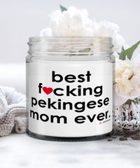 Funny Pekingese Dog Candle B3st F-cking Pekingese Mom Ever 9oz Vanilla Scented Candles Soy Wax