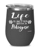 Funny Pekingese Dog Wine Glass Life Is Better With A Pekingese 12oz Stainless Steel