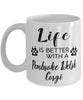 Funny Pembroke Welsh Corgi Dog Mug Life Is Better With A Pembroke Welsh Corgi Coffee Cup 11oz 15oz White